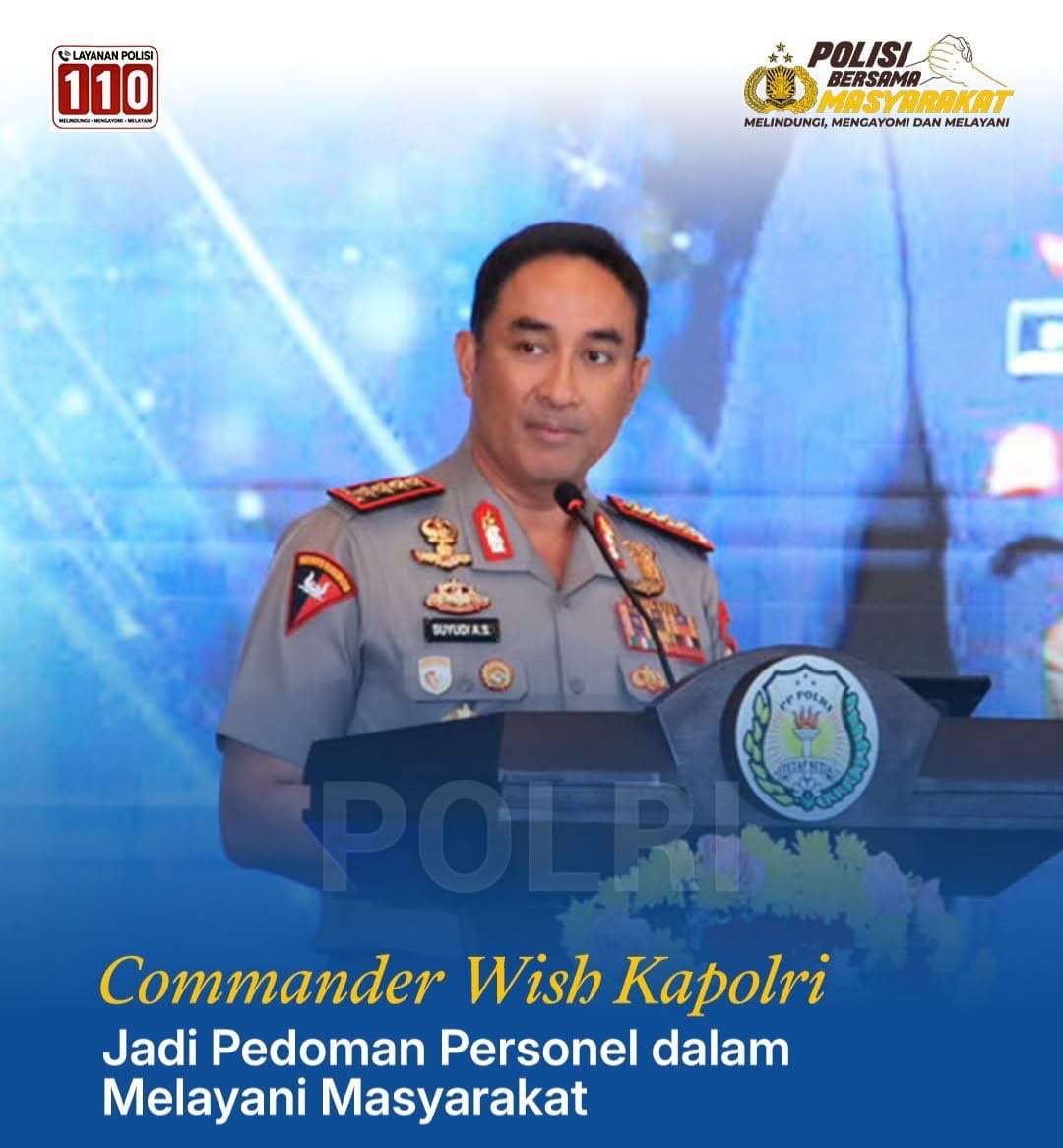 COMMANDER WISH KAPOLRI: POLRI HARUS DEKAT, HUMANIS DAN BERI SOLUSI NYATA BAGI MASYARAKAT